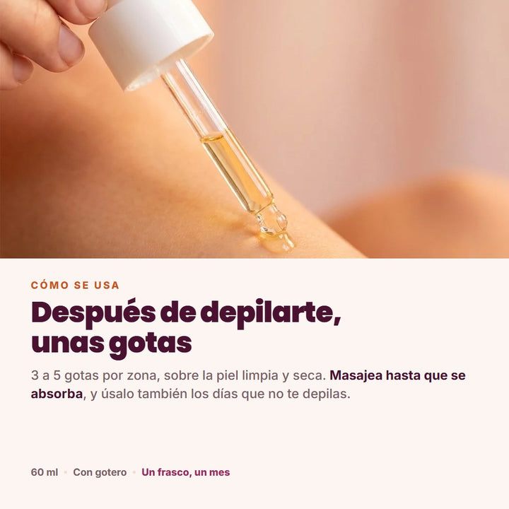 Después de depilarte, unas gotas y masaje hasta que se absorba